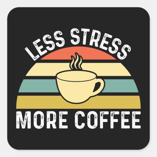 Minder stress meer koffie vierkante sticker (Voorkant)