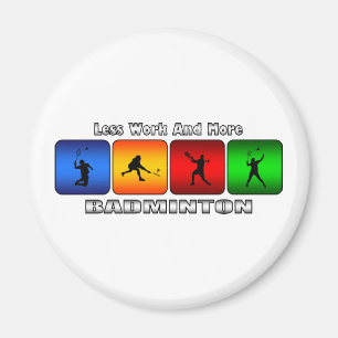 Minder werk en meer badminton magneet