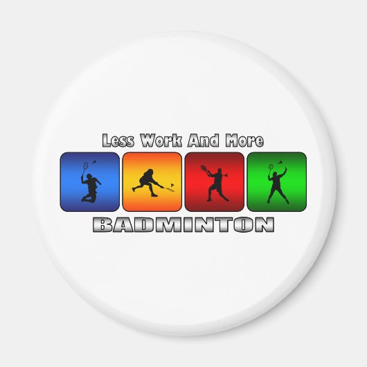 Minder werk en meer badminton magneet (Voorkant)