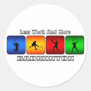 Minder werk en nog veel meer badminton ronde sticker