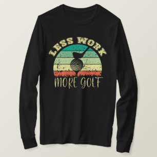 Minder werk meer golf   Grappig golf T-shirt