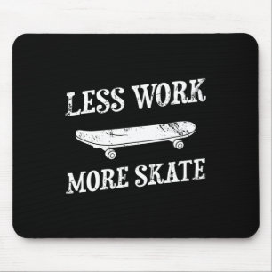 Minder Werk Meer Skate Schaatsen Skateboard Skateb Muismat