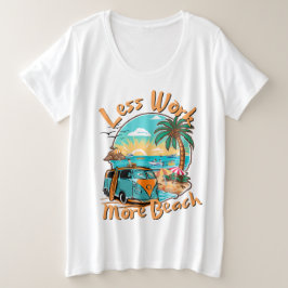 Minder Werk Meer Strand voor Zomer Vakantie Grote Maat T-shirt