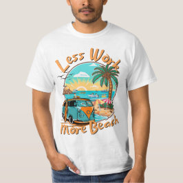 Minder Werk Meer Strand voor Zomer Vakantie T-shirt