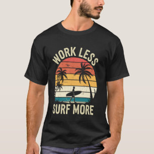 Minder Werken Meer Surfen Grappig Surfen Surfer T-shirt