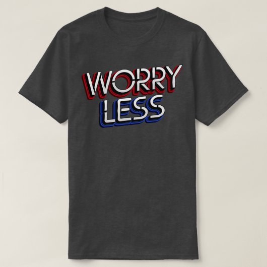 Minder zorgen - Attitude Quote T-shirt (Design voorkant)