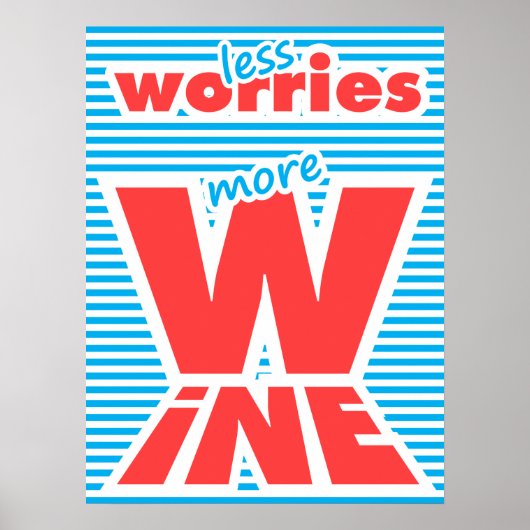 Minder zorgen, meer wijn, poster (Voorkant)