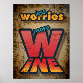 Minder zorgen meer wijn poster