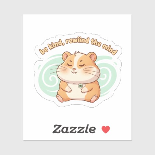 Mindful Hamster Sticker – Be Kind Rewind the Mind (Vel)