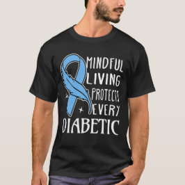 Mindful Living Protects Every Diabetic T-shirt