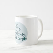 Mindful Moments Mug – Sip Slowly, Think Deeply Koffiemok (Voorkant rechts)