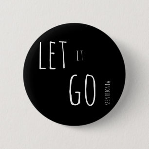 Mindfulness Gift LAAT IT GAAN Ronde Button 5,7 Cm