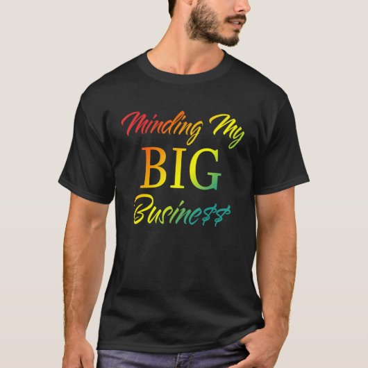 Minding My Big Business Apparel T-shirt (Voorkant)