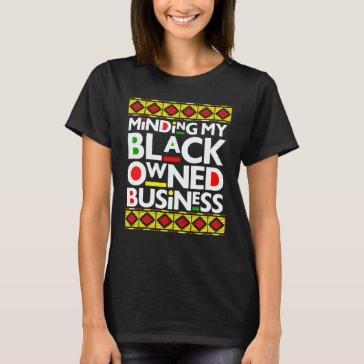 Minding My Black Owned Business Black History Mont T-shirt (Voorkant)