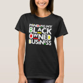 Minding My Black Owned Business Black History Mont T-shirt (Voorkant)