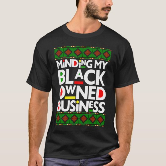 Minding My Black Owned Business Black History Mont T-shirt (Voorkant)