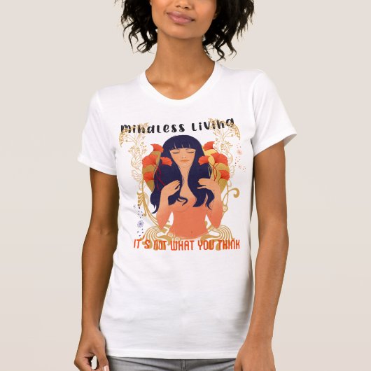 Mindless Living: Het is niet wat je denkt T-shirt (Voorkant)