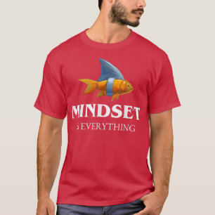 Mindset Motivatie Qote Funny Cute Goldfish Shar T-shirt