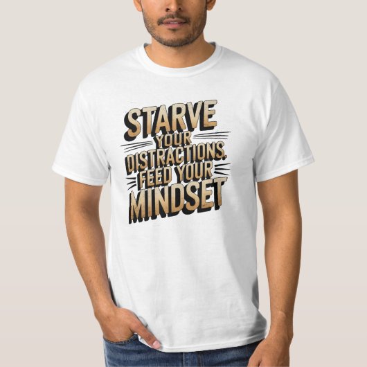Mindset, verhongeren uw afleidingen, Motivatie T-shirt (Voorkant)