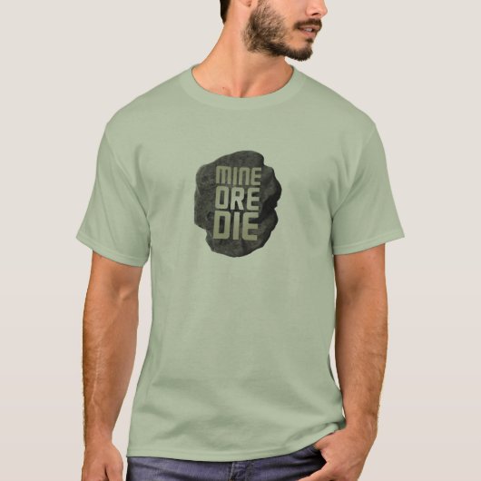 MINE ORE DIE T-SHIRT (Voorkant)