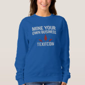 Mine Your Own Women's Basic Sweatshirt (Voorkant)