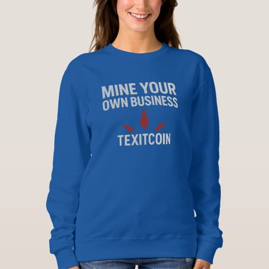 Mine Your Own Women's Basic Sweatshirt (Voorkant)