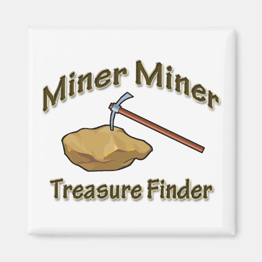 Miner Miner Treasure FInder Magneet (Voorkant)