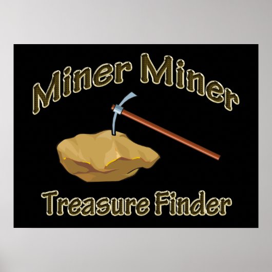 Miner Miner Treasure FInder Poster (Voorkant)