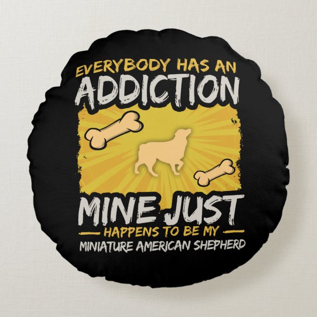 Miniature American Shepherd Funny Dog Addiction Rond Kussen (Voorkant)