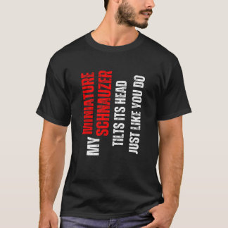 Miniature Schnauzer mijn Miniature Schnauzer kante T-shirt