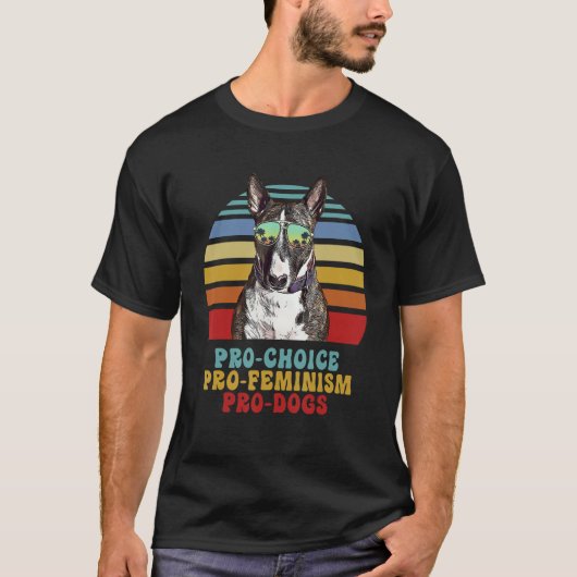 Miniatuur Bull Terrier Pro Choice Pro Feminisme Pr T-shirt (Voorkant)
