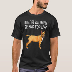 Miniatuur Bull Terrier Vriend Voor Het Leven Honde T-shirt