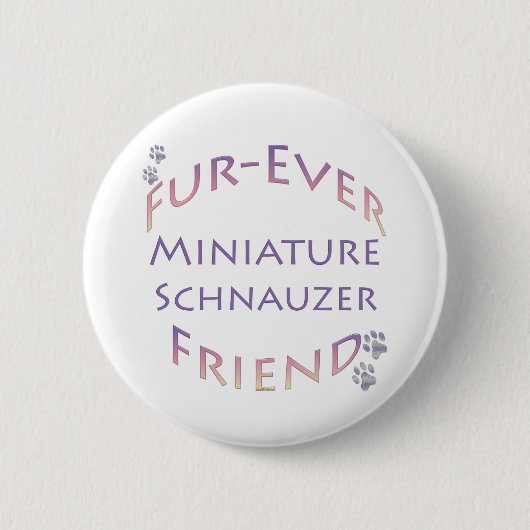 Miniatuur Schnauzer Furever Ronde Button 5,7 Cm (Voorkant)