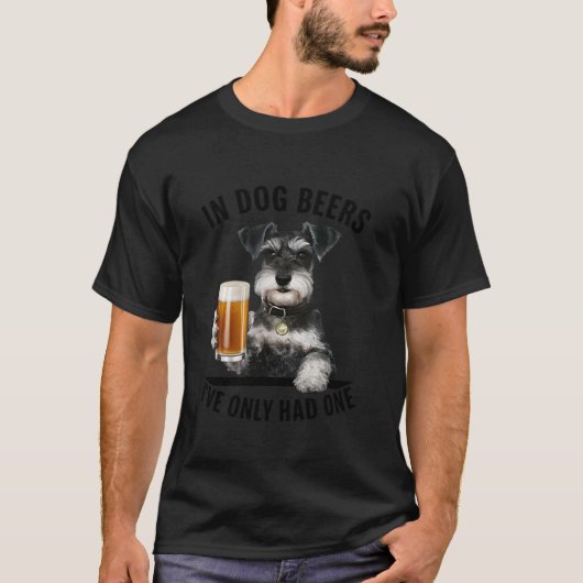 Miniatuur Schnauzer In Hondenbieren Ik heb er maar T-shirt (Voorkant)