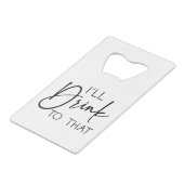 Minimaal Drink ik naar die aangepaste namen bruilo Creditkaart Flessenopener (Voorkant Gekanteld)