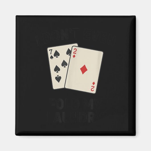 Minimal Funny poker, i don't even fold my laundry Magneet (Voorkant)