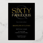 Minimal Sixty and Fabulous 60th Birthday Party Folie Uitnodiging<br><div class="desc">Minimal Sixty and Fabulous black and white modern 60th birthday invitation that you can personalize and send out for your sixtieth birthday party celebration. The words "Sixty and Fabulous" are set using trending font typography. The white text colors can be changed using the edit menu.</div>