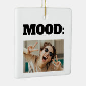 Minimale aangepaste MOOD Funny Add Photo Keramisch Ornament (Rechts)