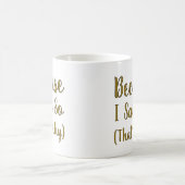 Minimalist Because I Said So  Koffiemok (Center)