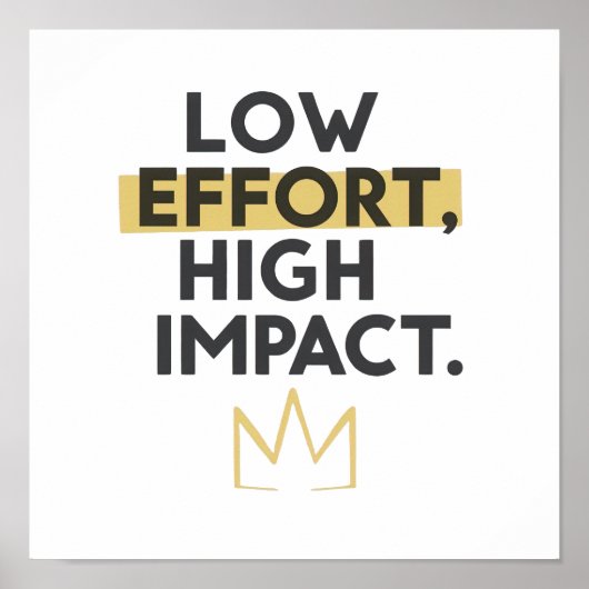 Minimalist Crown "Low Effort High Impact" Poster (Voorkant)