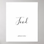 Minimalist Food Table Sign Poster<br><div class="desc">This minimalist food table sign is perfect for a simple event or party. The modern romantic design features classic black and white typography paired with a rustic yet elegant calligraphy with vintage hand lettered style. Customizable in any color. Keep the design simple and elegant, as is, or personalize it by...</div>