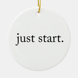 Minimalist Inspirational Quote Just Start Keramisch Ornament