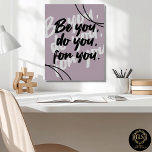 Minimalist Inspirational Quote Poster Print<br><div class="desc">A quiet reminder to move with confidence and intention. This minimalist “Be You Do You” quote mauve poster pairs clean typography with a modern layout, making it perfect for offices, home workspaces, or refined interiors. Designed for professionals and thoughtful gifting, it adds subtle motivation without overwhelming your space. Effortless, timeless,...</div>