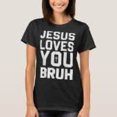 Minimalistic Jesus Love You Bruh Funny Christian Y T-shirt (Voorkant)