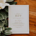 Minimalistisch goud Het is een Baby shower van een Kaart<br><div class="desc">Dit minimalistische goud is een jongen-baby shower-uitnodiging perfect voor een eenvoudig baby shower. Het moderne romantische ontwerp kenmerkt klassieke gouden en witte typografie in combinatie met een roestachtige, maar elegante kalligrafie met , met de hand geschreven stijl. in elke kleur. Houd het ontwerp eenvoudig en elegant, zoals het is, of...</div>