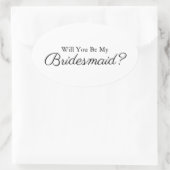 Minimalistisch Script Wil Je Mijn Bruidsmeisje Zij Ovale Sticker (Tas)