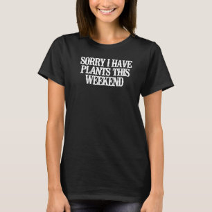 Minimalistisch Sorry dat ik dit weekend Planten he T-shirt