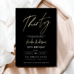 Minimalistisch zwart en goud script 30ste verjaard kaart<br><div class="desc">Vier het draaien van 30 in stijl met een minimalistisch script Black and Gold verjaardagsuitnodiging! Met strakke zwarte en gouden accenten, elegante scripttypografie en een schoon, modern ontwerp zet deze uitnodiging de toon voor een verfijnd feest. Perfect voor elke locatie, van chique lounges tot intieme bijeenkomsten, het combineert tijdloze elegantie...</div>