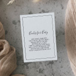 Minimalistische Baby showers boeken voor Baby Informatiekaartje<br><div class="desc">Deze minimalistische baby showers voor een baby-behuizingskaart is ideaal voor een eenvoudig baby shower. Het moderne romantische ontwerp kenmerkt klassieke zwarte en witte typografie in combinatie met een robuuste, maar elegante kalligrafie met een stijl met handschrift. in elke kleur. Houd het ontwerp eenvoudig en elegant, zoals het is, of personaliseer...</div>