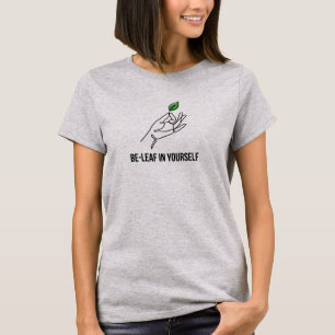 Minimalistische Be-Leaf In Yourself   Moderne Mono T-shirt